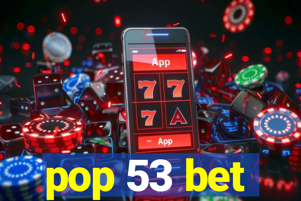 pop 53 bet